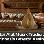 Daftar Alat Musik Tradisional Indonesia Beserta Asalnya