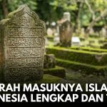 Sejarah Masuknya Islam ke Indonesia Lengkap dan Teori